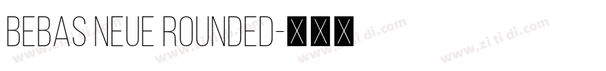 BEBAS NEUE ROUNDED字体转换